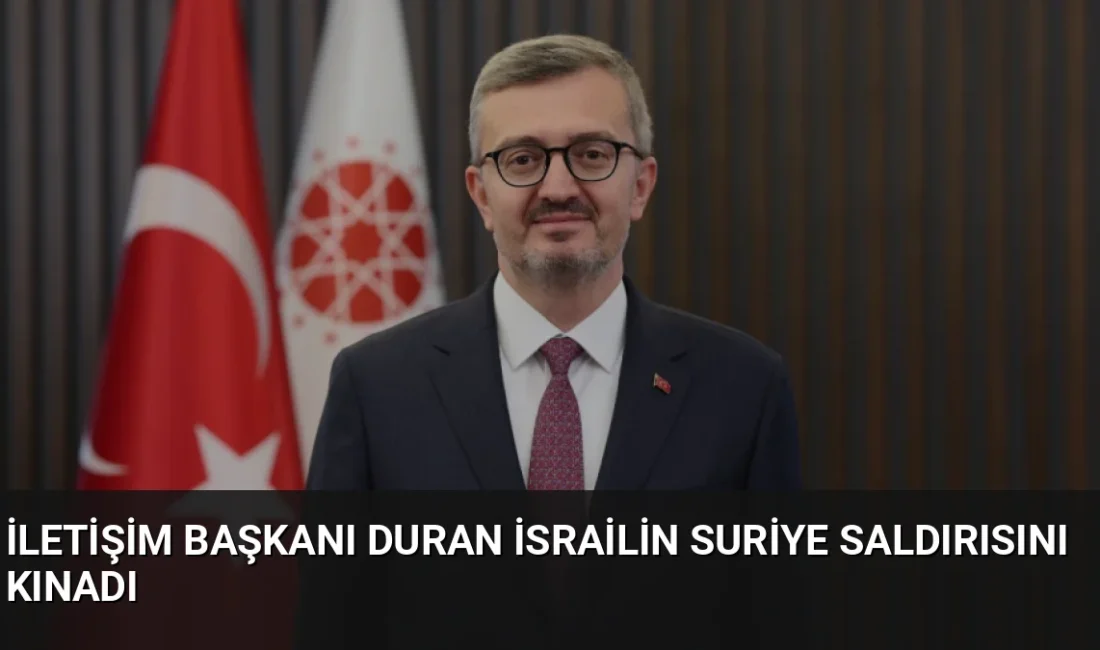 İletişim Başkanı Burhanettin Duran, İsrail'in Suriye'deki Ebu Zuhur Askerî Hava