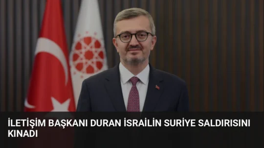 İletişim Başkanı Burhanettin Duran, İsrail'in Suriye'deki Ebu Zuhur Askerî Hava