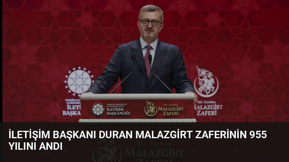 İletişim Başkanı Burhanettin Duran, 955. Yılında Malazgirt Zaferi Paneli'nde tarih