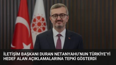 İletişim Başkanı Burhanettin Duran, Netanyahu'nun Türkiye'ye yönelik tehditlerini siyasi korkuların
