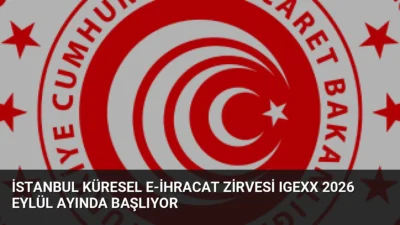 Ticaret Bakanlığı himayesinde düzenlenen IGEXX 2026, 3-5 Eylül tarihlerinde küresel