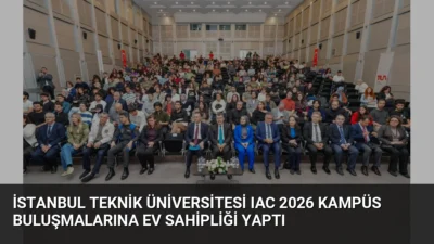 IAC 2026 hazırlıkları kapsamında düzenlenen kampüs buluşmalarının ikincisi İTÜ'de gerçekleşti.