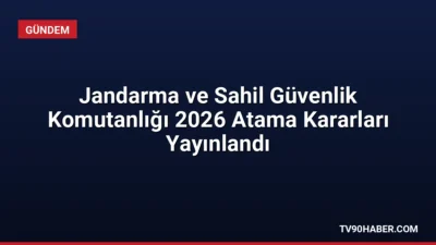 Jandarma ve Sahil Güvenlik Komutanlığı'nın 2026 yılı atama ve terfi