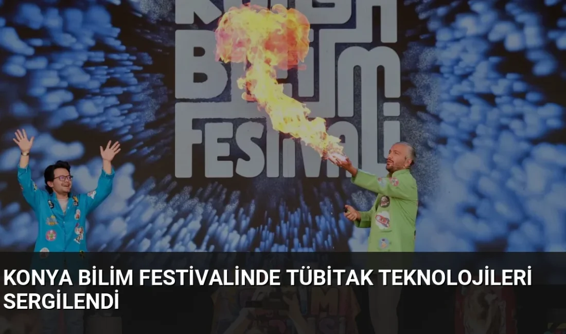 11. Konya Bilim Festivali'nde TÜBİTAK'ın geliştirdiği teknolojiler ve atölye çalışmaları
