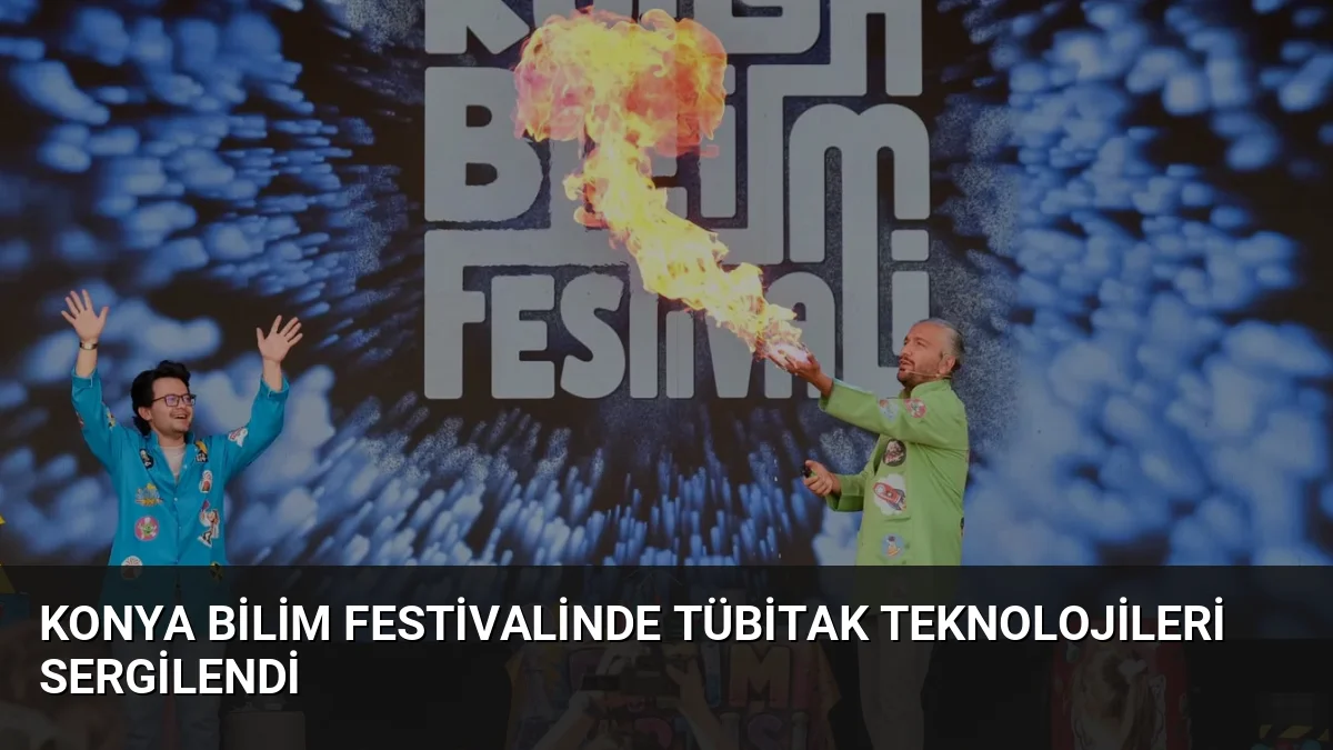 11. Konya Bilim Festivali'nde TÜBİTAK'ın geliştirdiği teknolojiler ve atölye çalışmaları