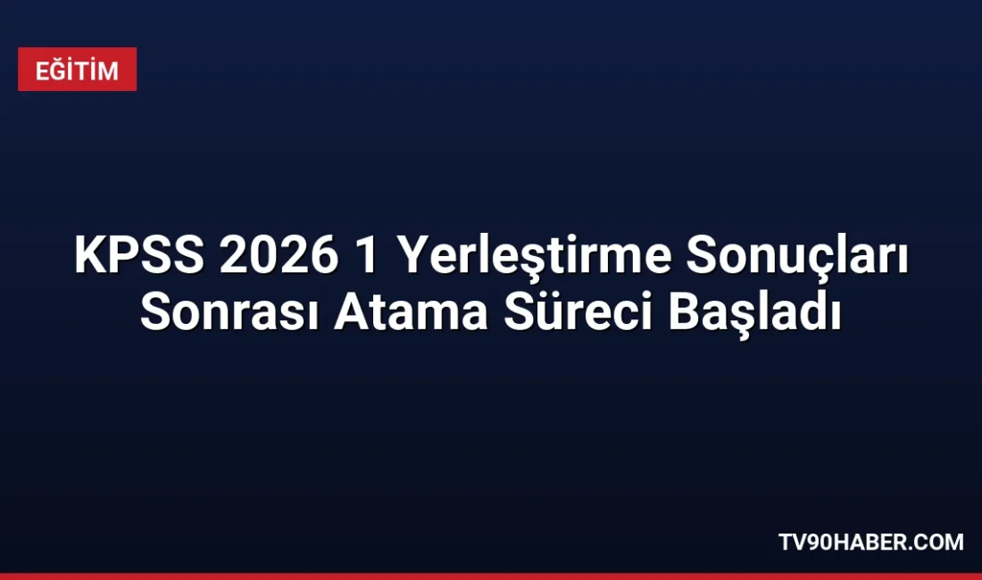 KPSS-2026/1 kapsamında Yükseköğretim Kurulu kadrolarına yerleşen adayların atama işlemleri için