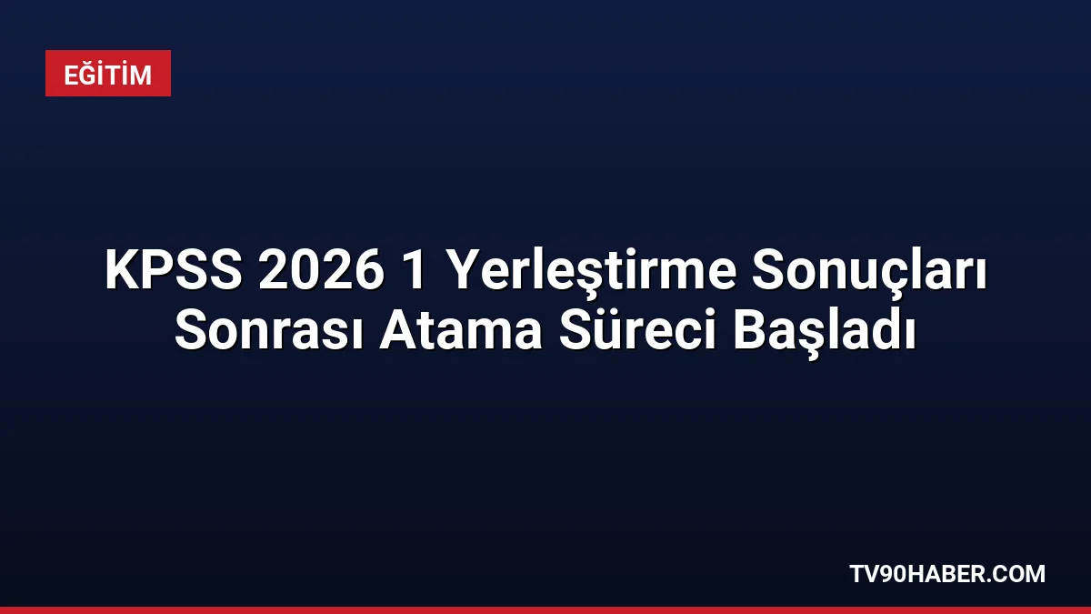 KPSS-2026/1 kapsamında Yükseköğretim Kurulu kadrolarına yerleşen adayların atama işlemleri için