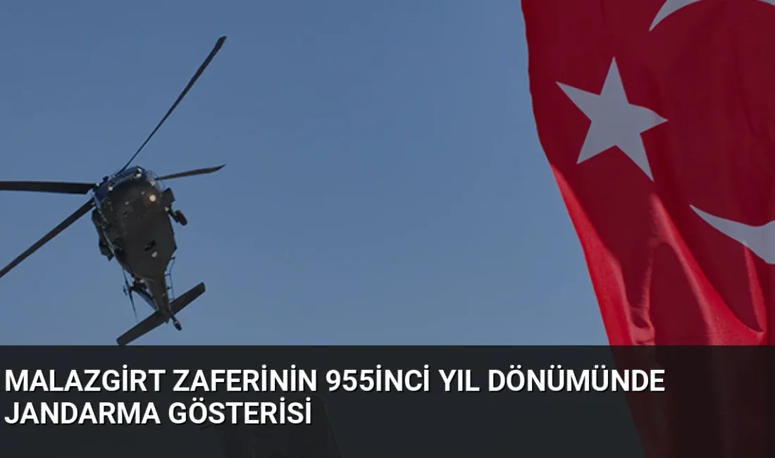 Malazgirt Zaferi’nin 955’inci yıl dönümü kutlamalarında Jandarma Genel Komutanlığı helikopterleri