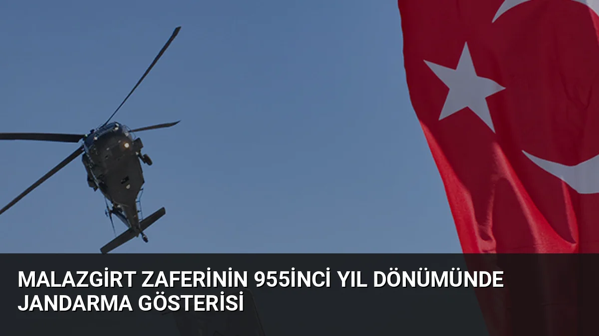 Malazgirt Zaferi’nin 955’inci yıl dönümü kutlamalarında Jandarma Genel Komutanlığı helikopterleri