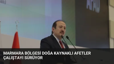 Marmara Bölgesi Doğa Kaynaklı Afetler Çalıştayı'nda afet yönetimi ve hukuki