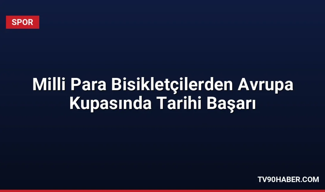 Slovakya'da düzenlenen Para Bisiklet Avrupa Kupası'nda milli sporcular Fırat Uğur,