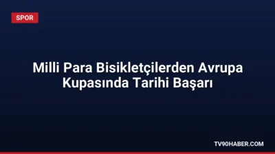 Slovakya'da düzenlenen Para Bisiklet Avrupa Kupası'nda milli sporcular Fırat Uğur,