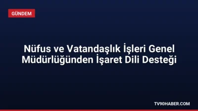 Nüfus ve Vatandaşlık İşleri Genel Müdürlüğü, işitme ve konuşma engelli