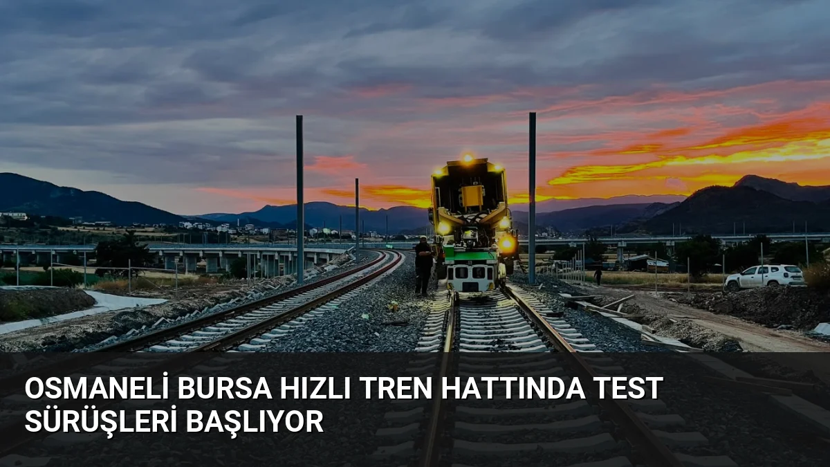 Ulaştırma ve Altyapı Bakanı Uraloğlu, Osmaneli-Bursa hızlı tren hattında test