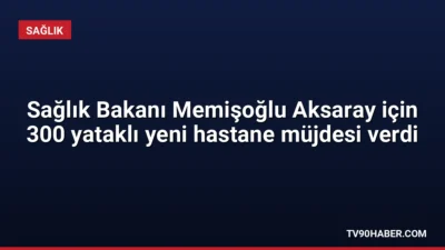 Aksaray'ı ziyaret eden Sağlık Bakanı Kemal Memişoğlu, kent merkezine 300