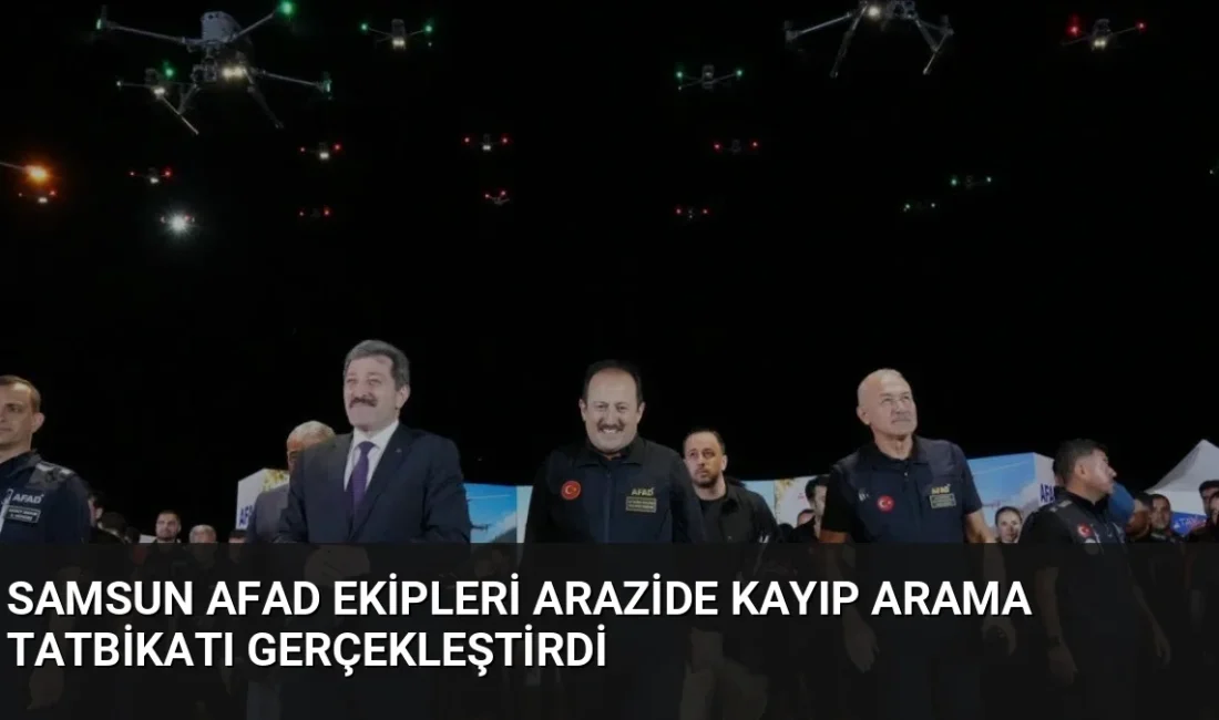 Samsun'da 81 ilden gelen AFAD ekiplerinin katılımıyla düzenlenen tatbikatta, insansız