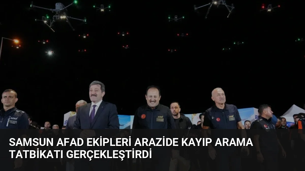 Samsun'da 81 ilden gelen AFAD ekiplerinin katılımıyla düzenlenen tatbikatta, insansız