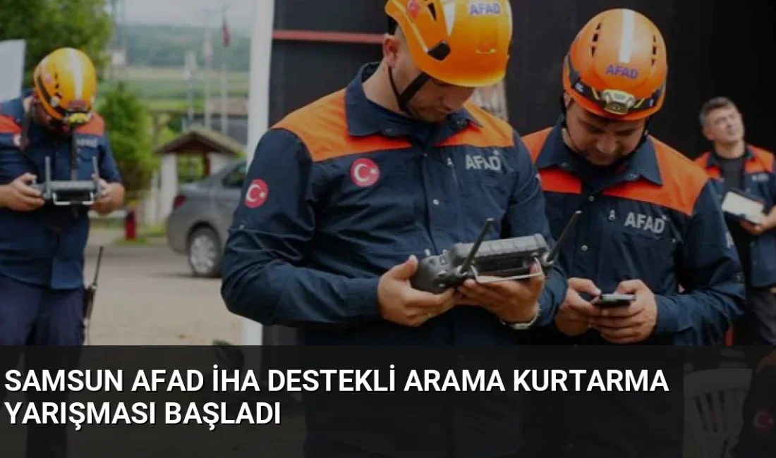 Samsun'da 246 personelin katılımıyla başlayan AFAD İHA destekli arama-kurtarma yarışmasında