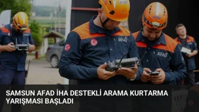 Samsun'da 246 personelin katılımıyla başlayan AFAD İHA destekli arama-kurtarma yarışmasında