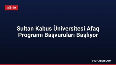Sultan Kabus Üniversitesi, 2026-2027 akademik yılı Afaq Programı kapsamında uluslararası