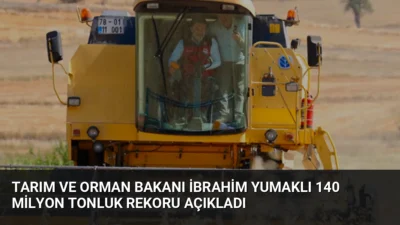 Tarım ve Orman Bakanı İbrahim Yumaklı, Türkiye'nin tüm zamanların rekorunu