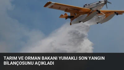 Tarım ve Orman Bakanı İbrahim Yumaklı, Türkiye genelinde çıkan 260