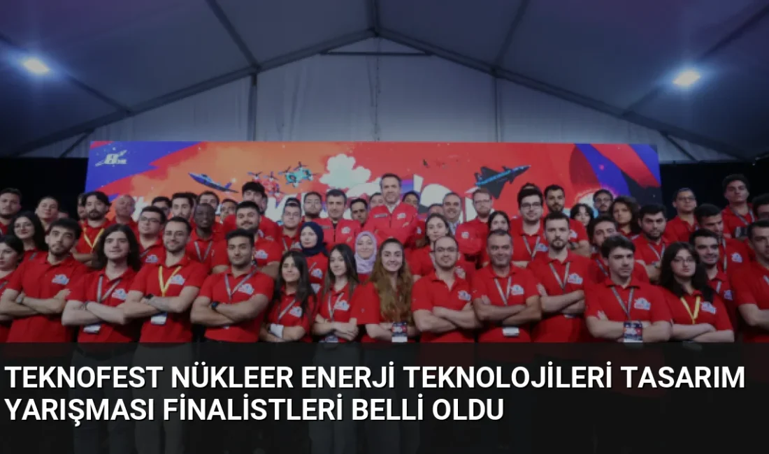 TEKNOFEST kapsamında düzenlenen Nükleer Enerji Teknolojileri Tasarım Yarışması'nda 42 takım