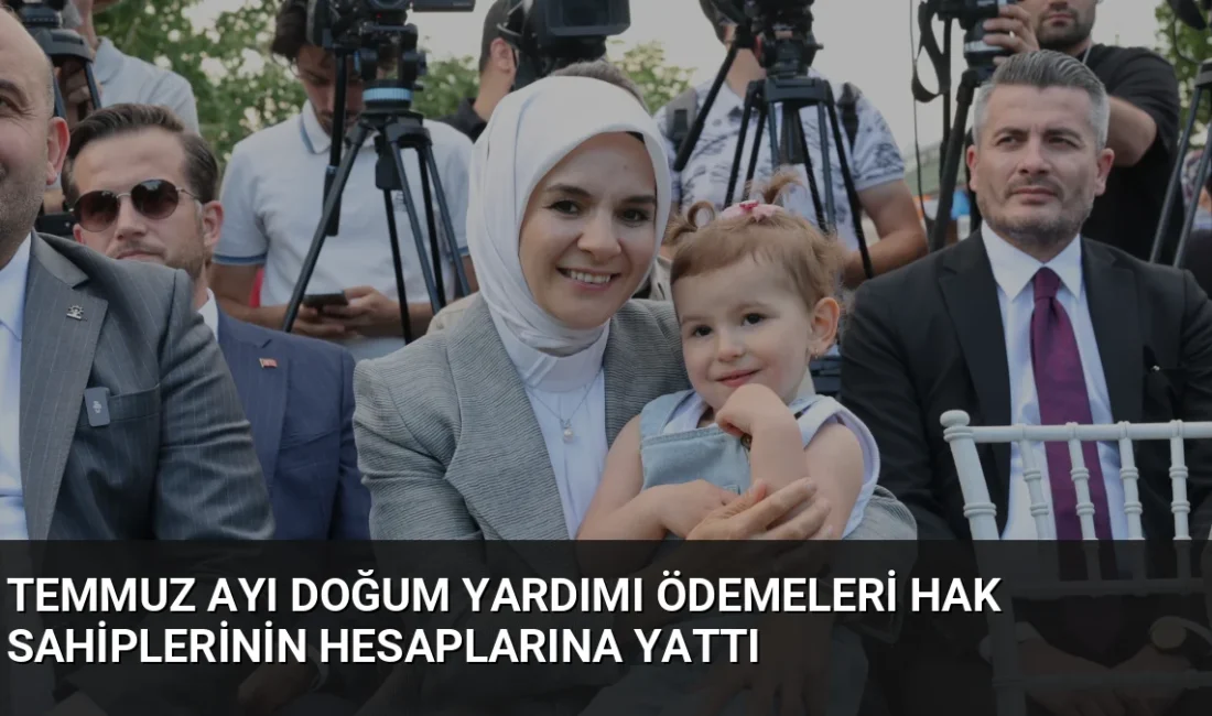 Aile ve Sosyal Hizmetler Bakanı Mahinur Özdemir Göktaş, temmuz ayı