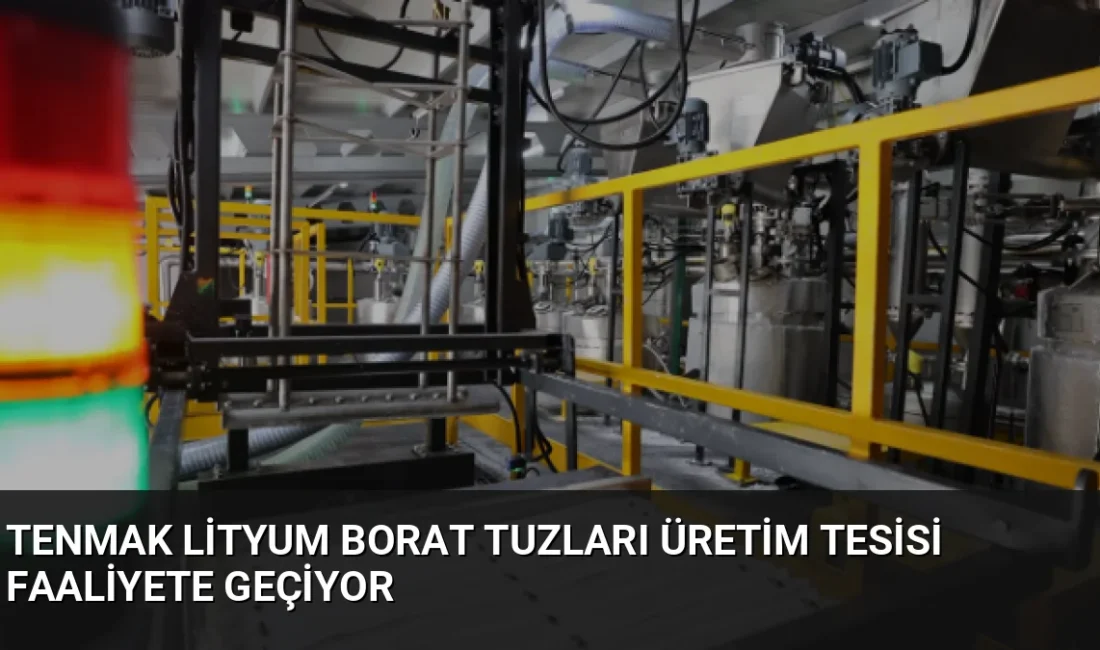 TENMAK tarafından kurulan tesis, yıllık 5 ton lityum borat üretimiyle