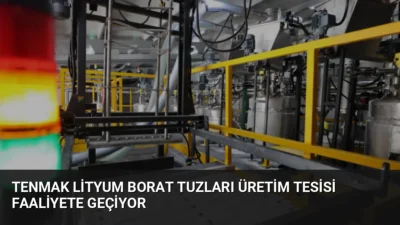 TENMAK tarafından kurulan tesis, yıllık 5 ton lityum borat üretimiyle