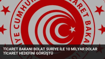 Ticaret Bakanı Ömer Bolat, Şam'da Suriyeli mevkidaşı ile bir araya