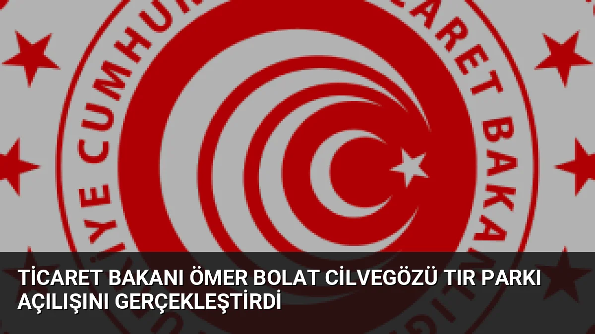 Bakan Ömer Bolat, 1200 tır kapasiteli Cilvegözü Tır Parkı'nı açtı.