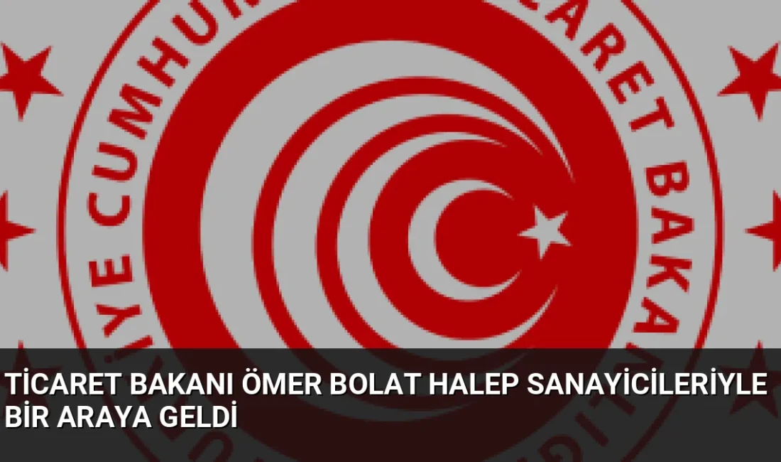 Ticaret Bakanı Ömer Bolat, Halep'teki Şeyh Naccar Organize Sanayi Bölgesi'nde