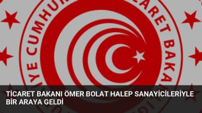Ticaret Bakanı Ömer Bolat, Halep'teki Şeyh Naccar Organize Sanayi Bölgesi'nde
