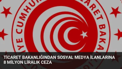 Ticaret Bakanlığı, sosyal medyada mevzuata aykırı ilan veren 82 işletmeye