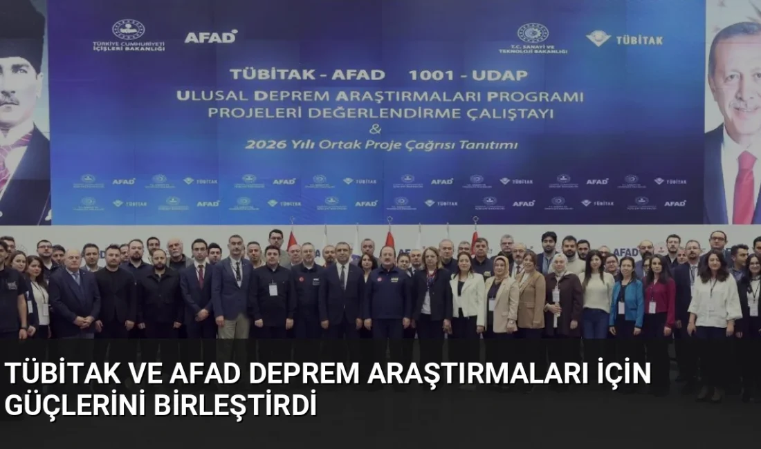 AFAD ve TÜBİTAK, deprem araştırmalarını güçlendirmek için düzenlenen çalıştayda 2026