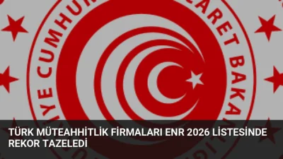 ENR 2026 listesinde Türk müteahhitlik firmalarının sayısı 48'e yükseldi. Sektör,