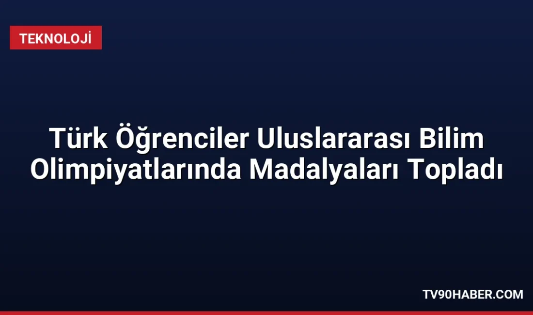 Türkiye'yi temsil eden öğrenciler, Temmuz ayında katıldıkları dört farklı uluslararası