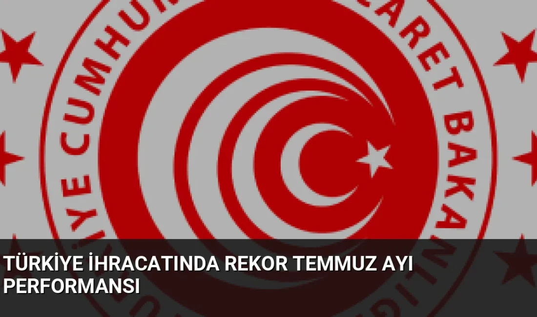 Türkiye'nin ihracatı Temmuz ayında 25,6 milyar dolarla Cumhuriyet tarihinin zirvesine