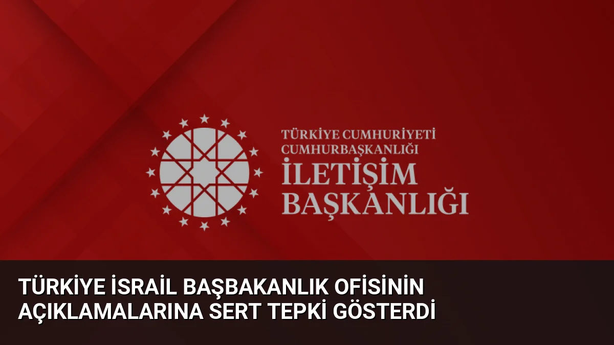 Türkiye, İsrail Başbakanlık Ofisinin Cumhurbaşkanı Erdoğan'ı hedef alan açıklamalarına sert