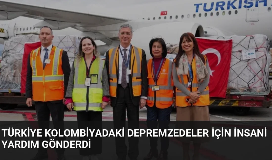 Türkiye, Kolombiya'da meydana gelen 7.4 büyüklüğündeki depremin ardından AFAD koordinasyonunda