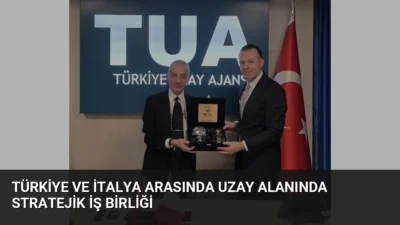 Türkiye Uzay Ajansı ve İtalyan Uzay Ajansı, uzay teknolojileri ve