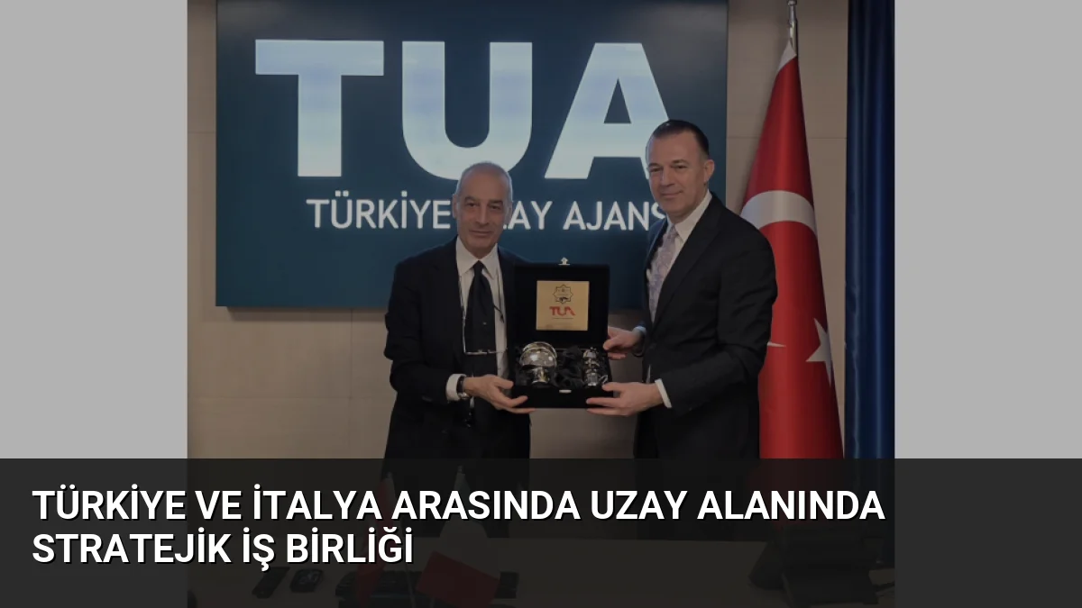 Türkiye Uzay Ajansı ve İtalyan Uzay Ajansı, uzay teknolojileri ve