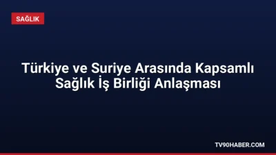 Sağlık Bakanı Kemal Memişoğlu, Suriye ziyareti kapsamında iki ülke arasında
