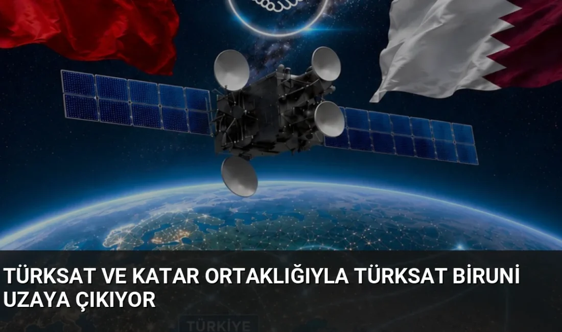 Türksat ve Katar arasındaki stratejik ortaklıkla filoya katılacak Türksat-Biruni uydusu,