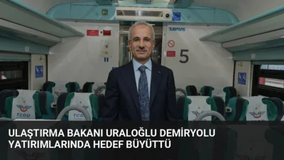 Ulaştırma ve Altyapı Bakanı Abdulkadir Uraloğlu, demiryolu ağındaki son verileri