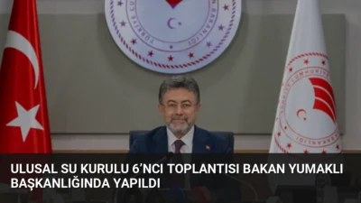 Bakan İbrahim Yumaklı başkanlığında toplanan Ulusal Su Kurulu, Türkiye'nin su