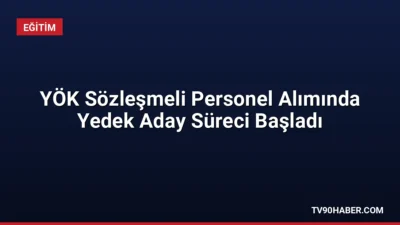 Yükseköğretim Kurulu 35 sözleşmeli personel alımında yedek adaylar için belge