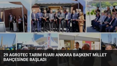 Ankara Başkent Millet Bahçesi'nde başlayan 29. AGROTEC 2026, tarım teknolojilerindeki