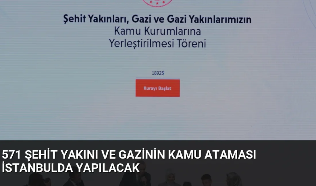 Gaziler Günü kapsamında 571 şehit yakını ve gazinin kamuya ataması,